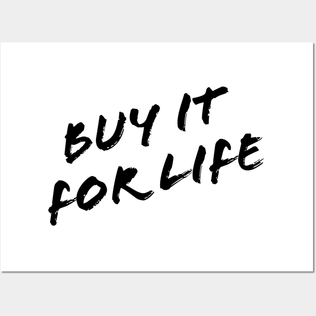 Buy It For Life Wall Art by GorsskyVlogs